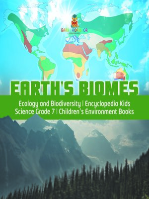 cover image of Earth's Biomes--Ecology and Biodiversity--Encyclopedia Kids--Science Grade 7--Children's Environment Books